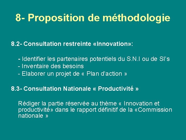 8 - Proposition de méthodologie 8. 2 - Consultation restreinte «Innovation» : - Identifier