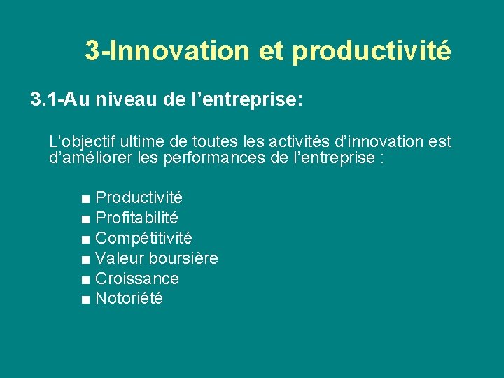 3 -Innovation et productivité 3. 1 -Au niveau de l’entreprise: L’objectif ultime de toutes
