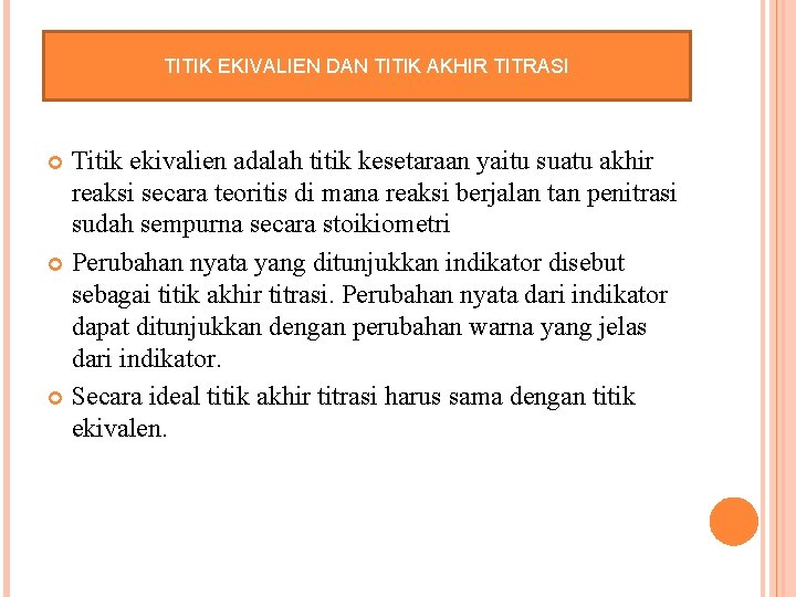 TITIK EKIVALIEN DAN TITIK AKHIR TITRASI Titik ekivalien adalah titik kesetaraan yaitu suatu akhir