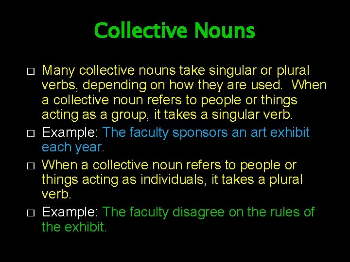 Collective Nouns � � Many collective nouns take singular or plural verbs, depending on