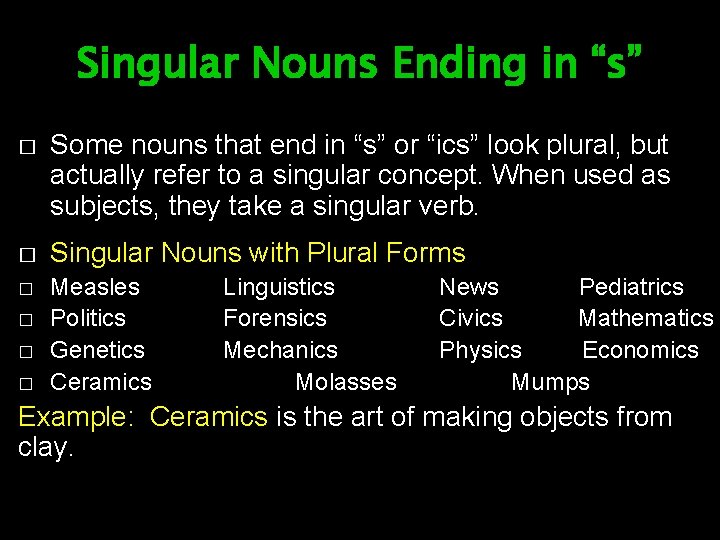 Singular Nouns Ending in “s” � Some nouns that end in “s” or “ics”