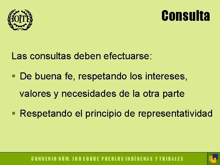 Consulta Las consultas deben efectuarse: § De buena fe, respetando los intereses, valores y