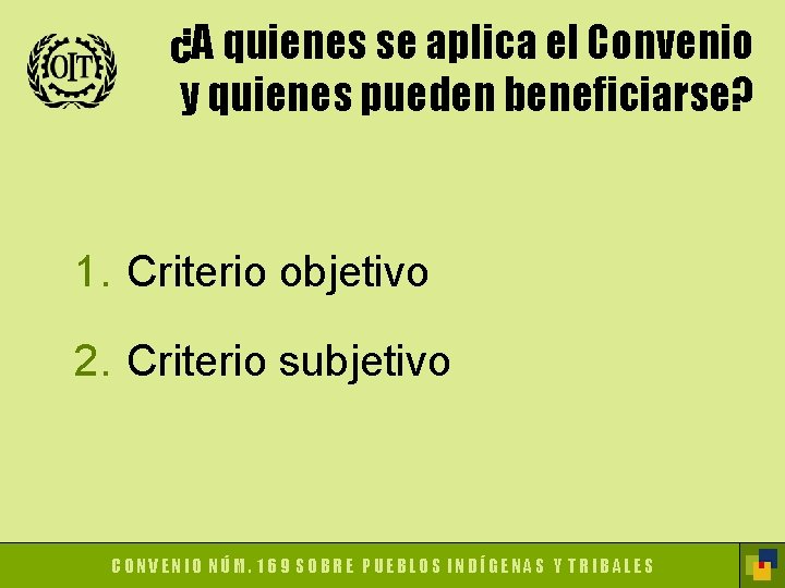 ¿A quienes se aplica el Convenio y quienes pueden beneficiarse? 1. Criterio objetivo 2.
