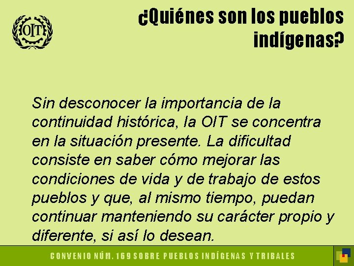 ¿Quiénes son los pueblos indígenas? Sin desconocer la importancia de la continuidad histórica, la