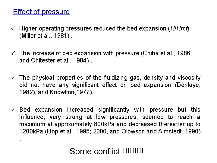 Effect of pressure ü Higher operating pressures reduced the bed expansion (H/Hmf) (Miller et