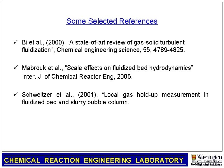 Some Selected References ü Bi et al. , (2000), “A state-of-art review of gas-solid