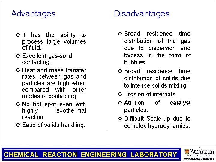 Advantages v It has the ability to process large volumes of fluid. v Excellent