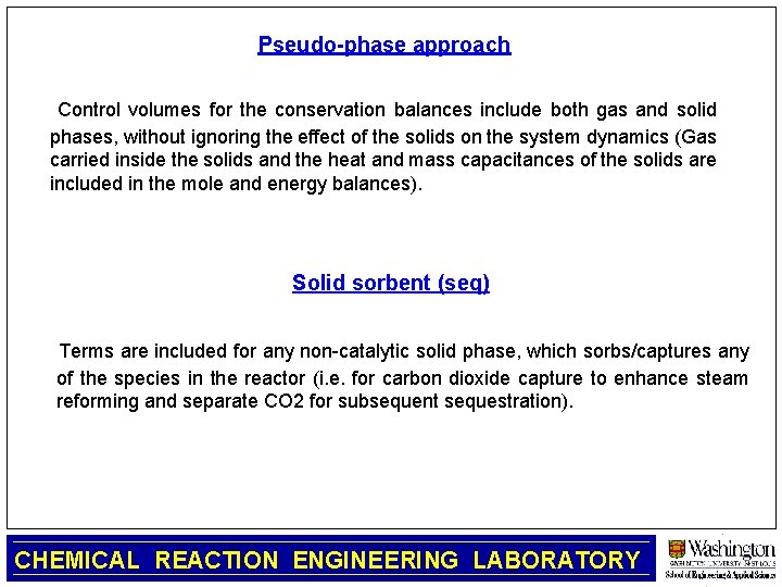 Pseudo-phase approach Control volumes for the conservation balances include both gas and solid phases,