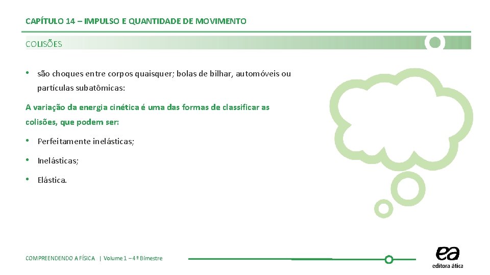 CAPÍTULO 14 – IMPULSO E QUANTIDADE DE MOVIMENTO COLISÕES • são choques entre corpos