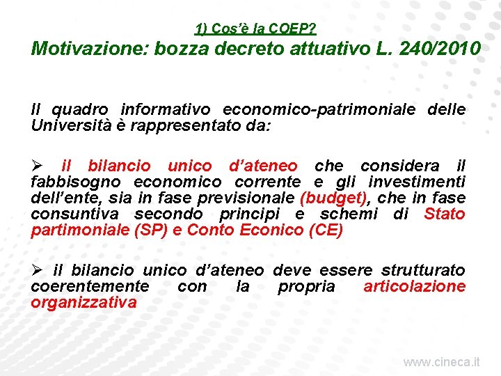 1) Cos’è la COEP? Motivazione: bozza decreto attuativo L. 240/2010 Il quadro informativo economico-patrimoniale