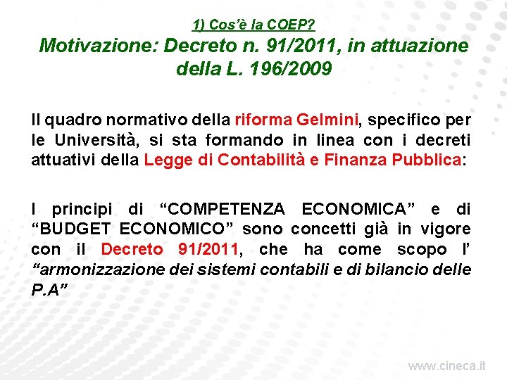 1) Cos’è la COEP? Motivazione: Decreto n. 91/2011, in attuazione della L. 196/2009 Il