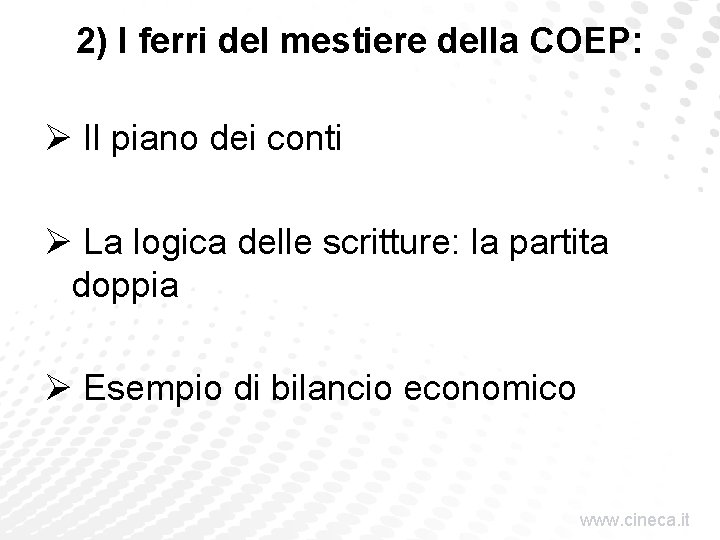 2) I ferri del mestiere della COEP: Ø Il piano dei conti Ø La