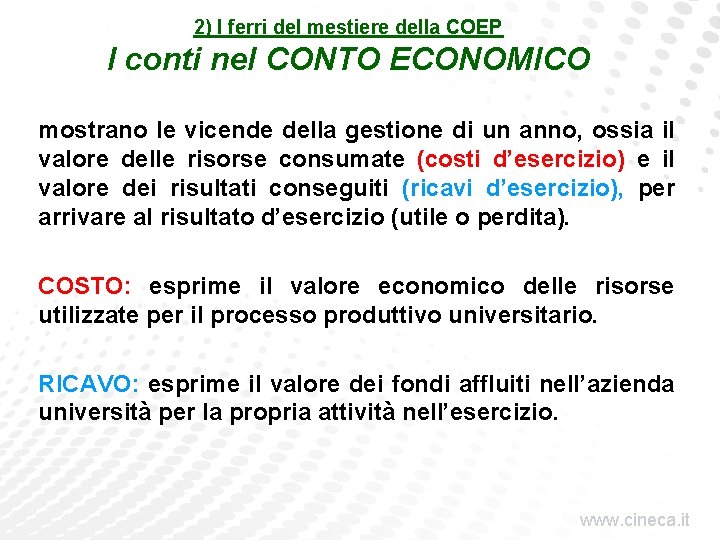 2) I ferri del mestiere della COEP I conti nel CONTO ECONOMICO mostrano le