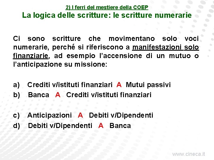 2) I ferri del mestiere della COEP La logica delle scritture: le scritture numerarie