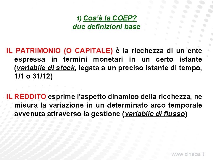 1) Cos’è la COEP? due definizioni base IL PATRIMONIO (O CAPITALE) è la ricchezza