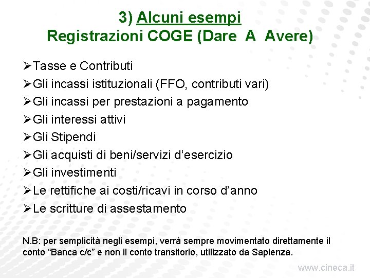 3) Alcuni esempi Registrazioni COGE (Dare A Avere) ØTasse e Contributi ØGli incassi istituzionali