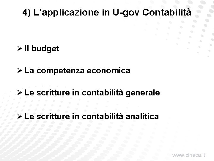4) L’applicazione in U-gov Contabilità Ø Il budget Ø La competenza economica Ø Le