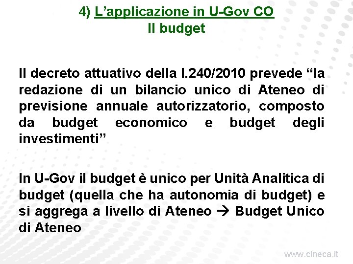 4) L’applicazione in U-Gov CO Il budget Il decreto attuativo della l. 240/2010 prevede