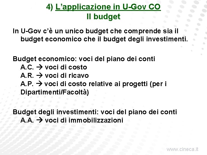 4) L’applicazione in U-Gov CO Il budget In U-Gov c’è un unico budget che