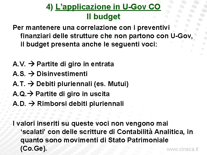 4) L’applicazione in U-Gov CO Il budget Per mantenere una correlazione con i preventivi