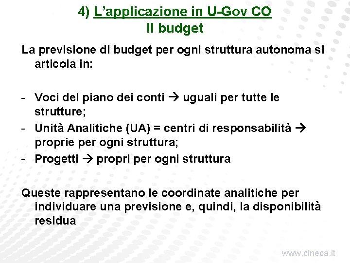 4) L’applicazione in U-Gov CO Il budget La previsione di budget per ogni struttura