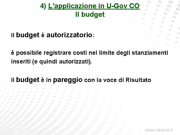 4) L’applicazione in U-Gov CO Il budget è autorizzatorio: è possibile registrare costi nel