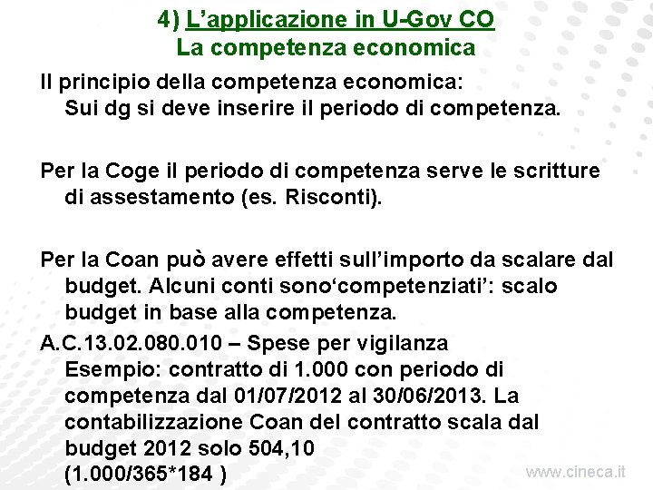 4) L’applicazione in U-Gov CO La competenza economica Il principio della competenza economica: Sui