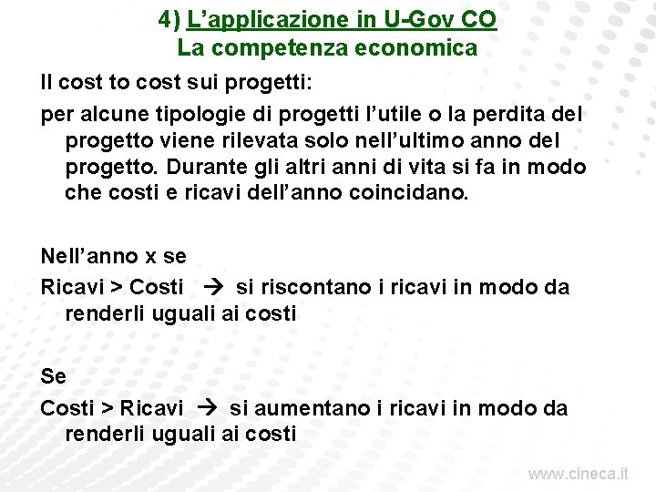4) L’applicazione in U-Gov CO La competenza economica Il cost to cost sui progetti: