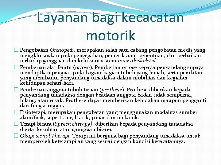 Layanan bagi kecacatan motorik � Pengobatan Orthopedi, merupakan salah satu cabang pengobatan medis yang