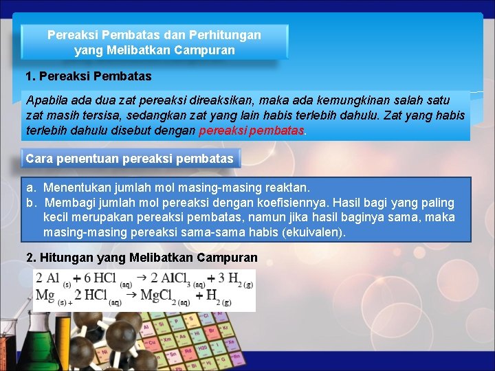 Pereaksi Pembatas dan Perhitungan yang Melibatkan Campuran 1. Pereaksi Pembatas Apabila ada dua zat