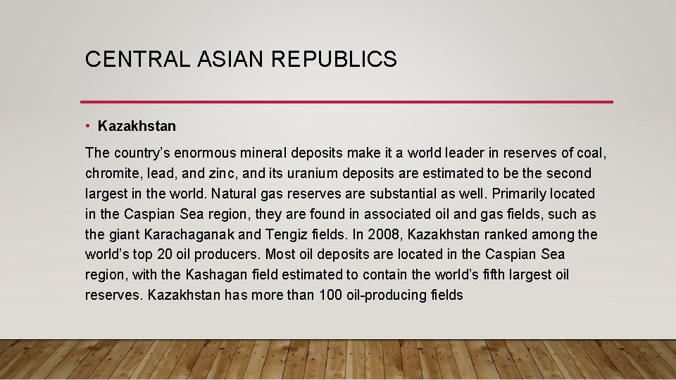 CENTRAL ASIAN REPUBLICS • Kazakhstan The country’s enormous mineral deposits make it a world