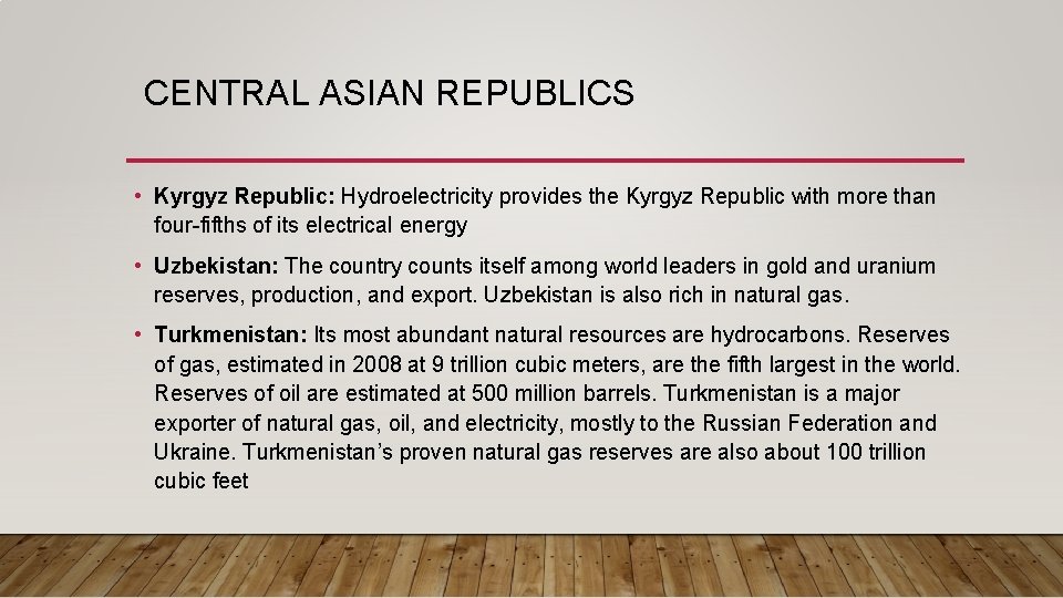 CENTRAL ASIAN REPUBLICS • Kyrgyz Republic: Hydroelectricity provides the Kyrgyz Republic with more than