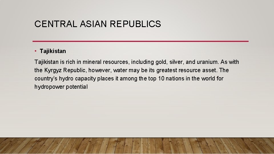 CENTRAL ASIAN REPUBLICS • Tajikistan is rich in mineral resources, including gold, silver, and