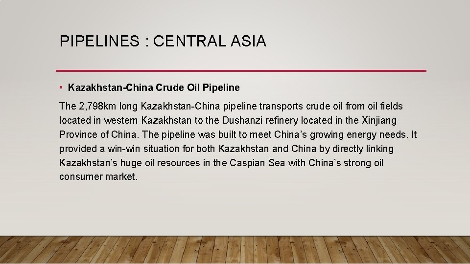 PIPELINES : CENTRAL ASIA • Kazakhstan-China Crude Oil Pipeline The 2, 798 km long