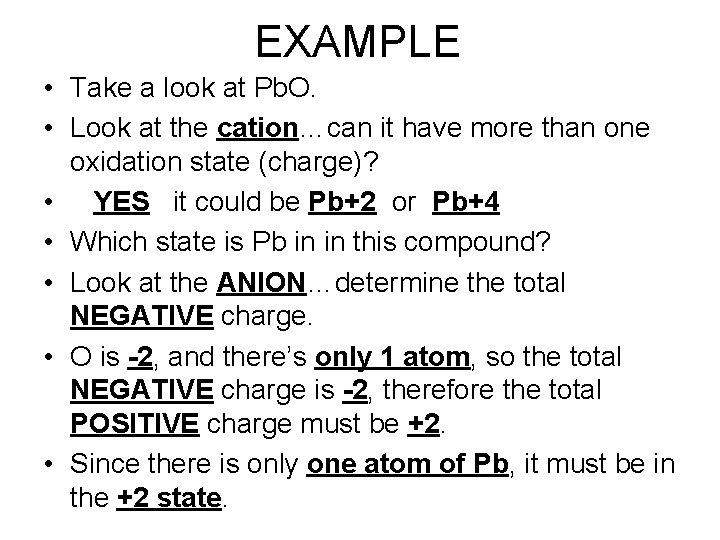 EXAMPLE • Take a look at Pb. O. • Look at the cation…can it