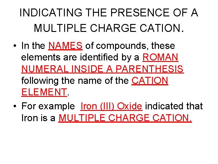 INDICATING THE PRESENCE OF A MULTIPLE CHARGE CATION. • In the NAMES of compounds,