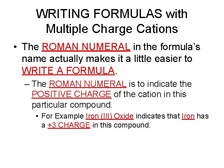 WRITING FORMULAS with Multiple Charge Cations • The ROMAN NUMERAL in the formula’s name