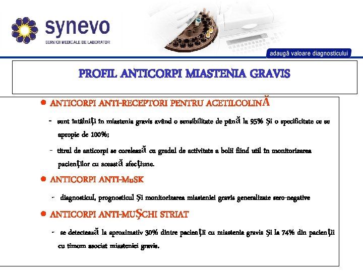 PROFIL ANTICORPI MIASTENIA GRAVIS ● ANTICORPI ANTI-RECEPTORI PENTRU ACETILCOLINĂ - sunt întâlniţi în miastenia PROFIL ANTICORPI MIASTENIA GRAVIS ● ANTICORPI ANTI-RECEPTORI PENTRU ACETILCOLINĂ - sunt întâlniţi în miastenia