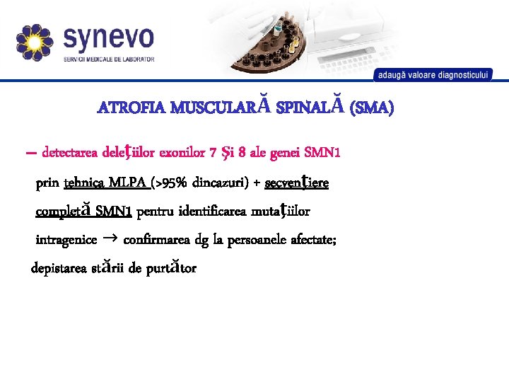 ATROFIA MUSCULARĂ SPINALĂ (SMA) – detectarea deleţiilor exonilor 7 şi 8 ale genei SMN