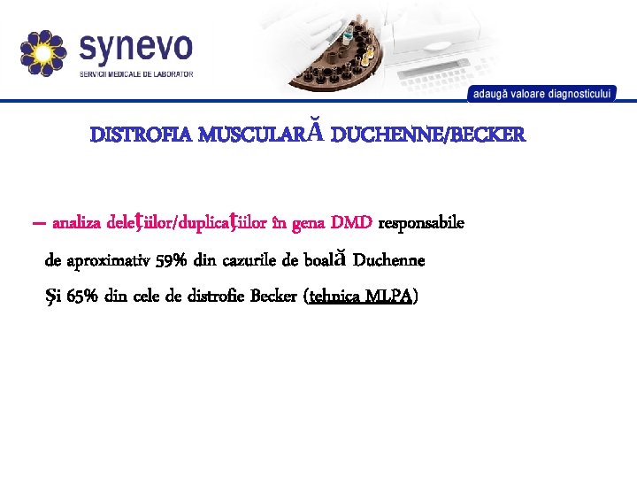 DISTROFIA MUSCULARĂ DUCHENNE/BECKER – analiza deleţiilor/duplicaţiilor în gena DMD responsabile de aproximativ 59% din DISTROFIA MUSCULARĂ DUCHENNE/BECKER – analiza deleţiilor/duplicaţiilor în gena DMD responsabile de aproximativ 59% din