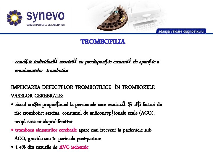 TROMBOFILIA - condiţie individuală asociată cu predispoziţie crescută de apariţie a evenimentelor trombotice IMPLICAREA