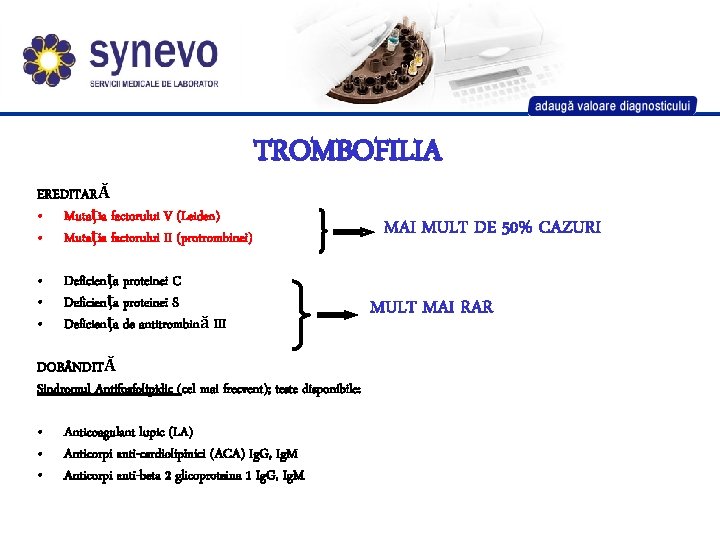 TROMBOFILIA EREDITARĂ • Mutaţia factorului V (Leiden) • Mutaţia factorului II (protrombinei) • •