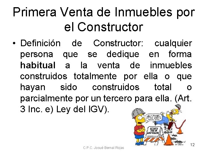 Primera Venta de Inmuebles por el Constructor • Definición de Constructor: cualquier persona que