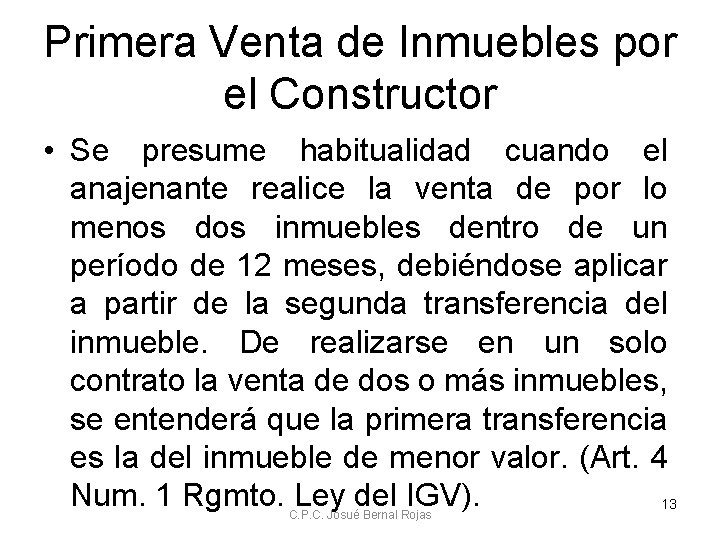 Primera Venta de Inmuebles por el Constructor • Se presume habitualidad cuando el anajenante