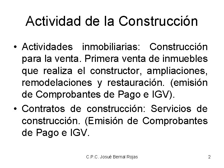 Actividad de la Construcción • Actividades inmobiliarias: Construcción para la venta. Primera venta de