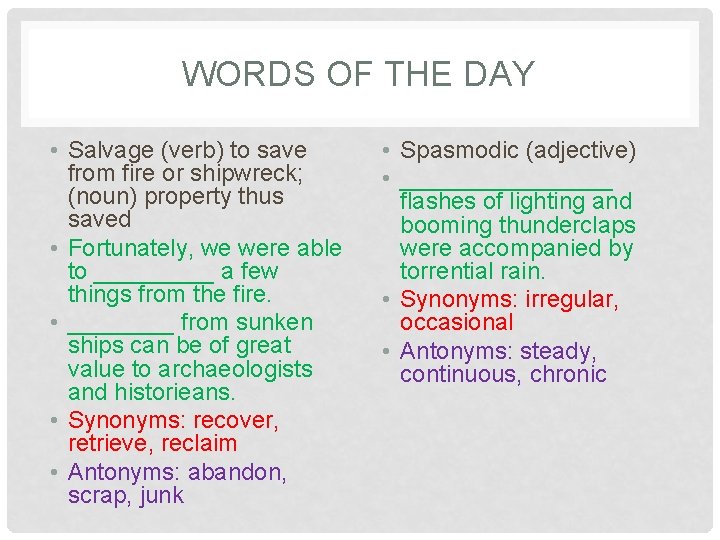 WORDS OF THE DAY • Salvage (verb) to save from fire or shipwreck; (noun)