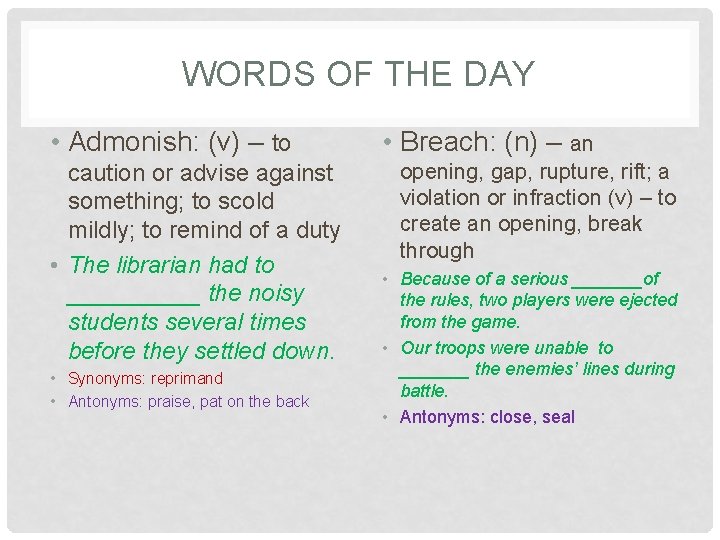 WORDS OF THE DAY • Admonish: (v) – to caution or advise against something;