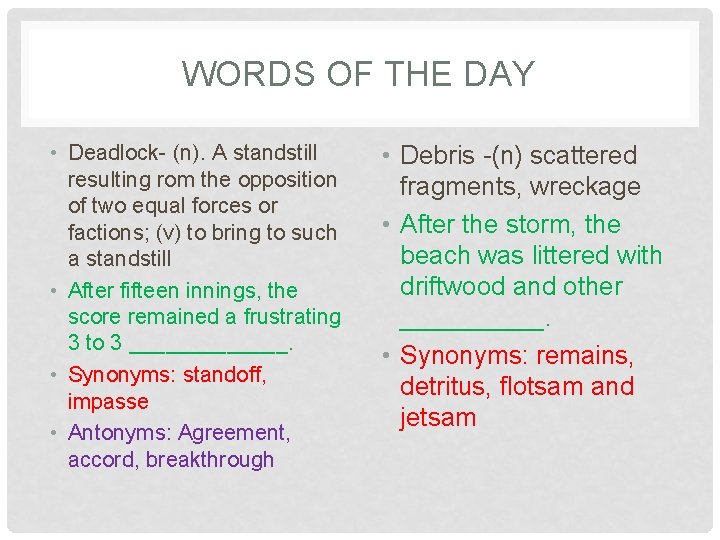 WORDS OF THE DAY • Deadlock- (n). A standstill resulting rom the opposition of