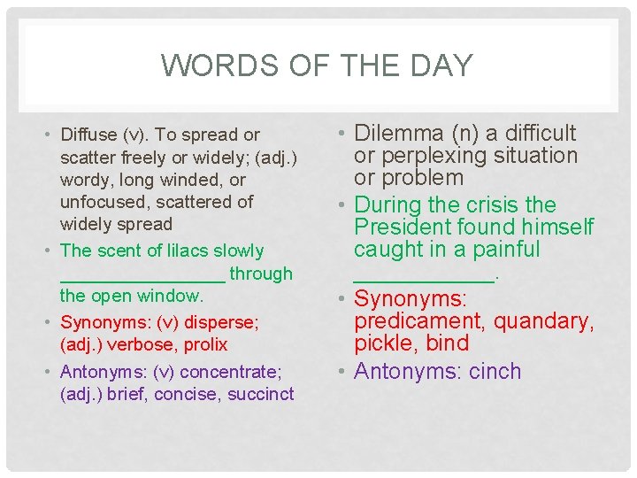 WORDS OF THE DAY • Diffuse (v). To spread or scatter freely or widely;