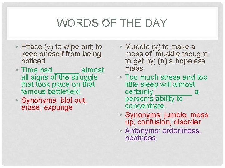 WORDS OF THE DAY • Efface (v) to wipe out; to keep oneself from
